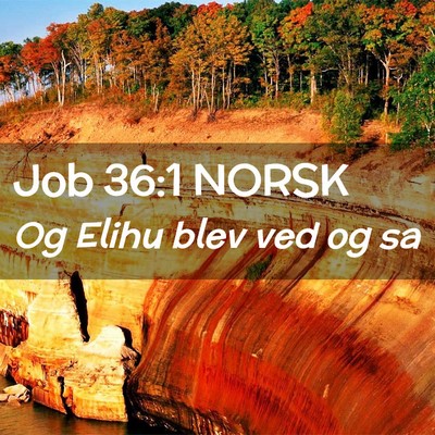 Picture 02 - Job 36:1 NORSK - Og Elihu blev ved og - Bible Verse Picture
