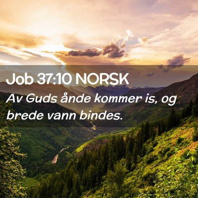 Picture 02 - Job 37:10 NORSK - Av Guds ånde kommer is, og brede vann - Bible Verse Picture