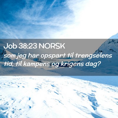 Picture 02 - Job 38:23 NORSK - som jeg har opspart til trengselens tid, til - Bible Verse Picture