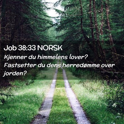 Picture 02 - Job 38:33 NORSK - Kjenner du himmelens lover? Fastsetter du dens - Bible Verse Picture