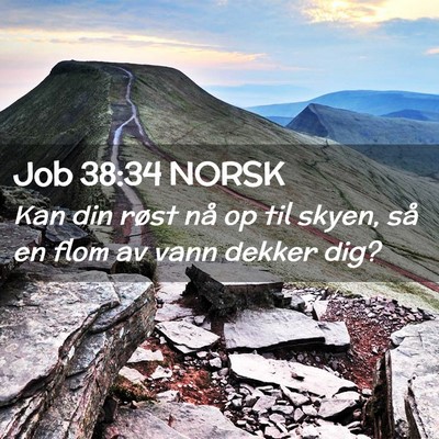Picture 02 - Job 38:34 NORSK - Kan din røst nå op til skyen, så en flom av - Bible Verse Picture