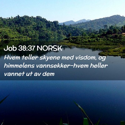 Picture 02 - Job 38:37 NORSK - Hvem teller skyene med visdom, og himmelens - Bible Verse Picture