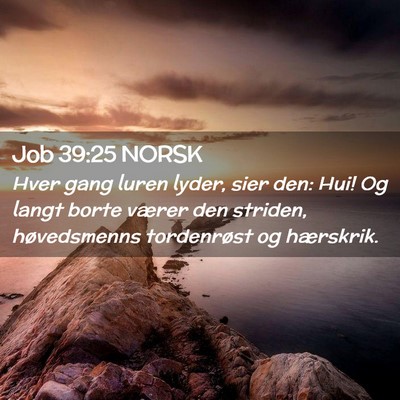 Picture 02 - Job 39:25 NORSK - Hver gang luren lyder, sier den: Hui! Og langt - Bible Verse Picture