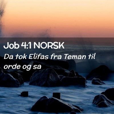 Picture 02 - Job 4:1 NORSK - Da tok Elifas fra Teman til orde og - Bible Verse Picture