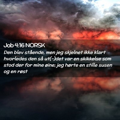 Picture 02 - Job 4:16 NORSK - Den blev stående, men jeg skjelnet ikke klart - Bible Verse Picture