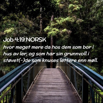 Picture 02 - Job 4:19 NORSK - hvor meget mere da hos dem som bor i hus av ler, - Bible Verse Picture