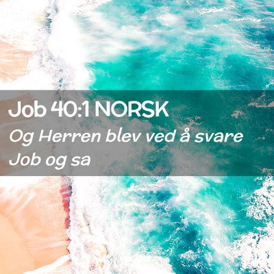 Picture 02 - Job 40:1 NORSK - Og Herren blev ved å svare Job og - Bible Verse Picture