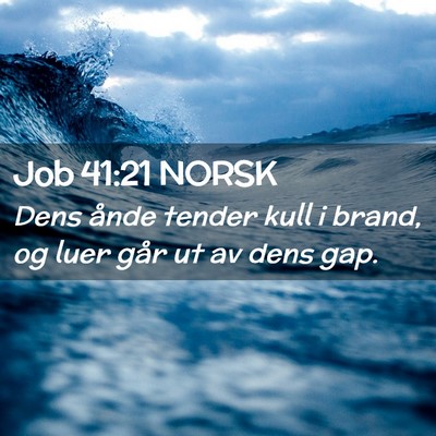 Picture 02 - Job 41:21 NORSK - Dens ånde tender kull i brand, og luer går ut - Bible Verse Picture