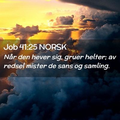 Picture 02 - Job 41:25 NORSK - Når den hever sig, gruer helter; av redsel - Bible Verse Picture
