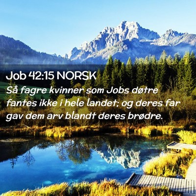 Picture 02 - Job 42:15 NORSK - Så fagre kvinner som Jobs døtre fantes ikke i - Bible Verse Picture