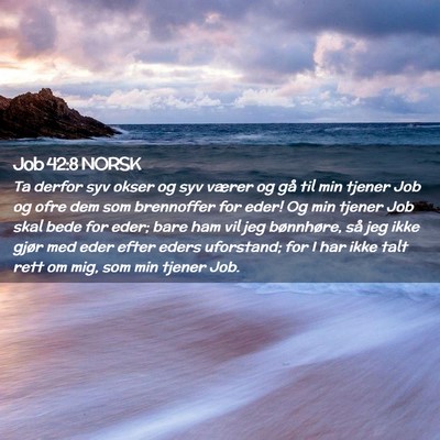 Picture 02 - Job 42:8 NORSK - Ta derfor syv okser og syv værer og gå til min - Bible Verse Picture