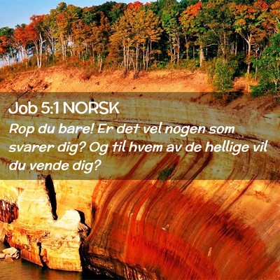 Picture 02 - Job 5:1 NORSK - Rop du bare! Er det vel nogen som svarer dig? Og - Bible Verse Picture