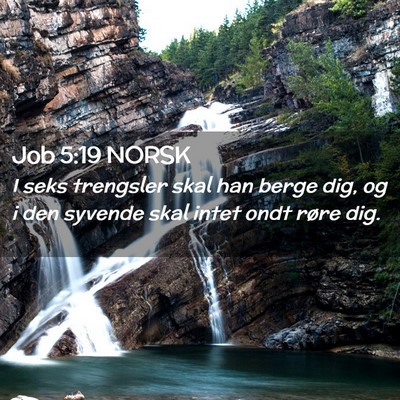 Picture 02 - Job 5:19 NORSK - I seks trengsler skal han berge dig, og i den - Bible Verse Picture