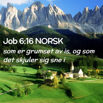 Picture 02 - Job 6:16 NORSK - som er grumset av is, og som det skjuler sig sne - Bible Verse Picture