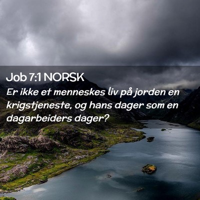 Picture 02 - Job 7:1 NORSK - Er ikke et menneskes liv på jorden en - Bible Verse Picture