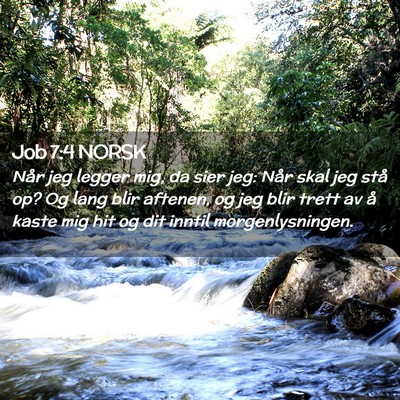 Picture 02 - Job 7:4 NORSK - Når jeg legger mig, da sier jeg: Når skal jeg - Bible Verse Picture