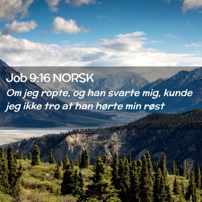 Picture 02 - Job 9:16 NORSK - Om jeg ropte, og han svarte mig, kunde jeg ikke - Bible Verse Picture