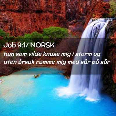 Picture 02 - Job 9:17 NORSK - han som vilde knuse mig i storm og uten årsak - Bible Verse Picture