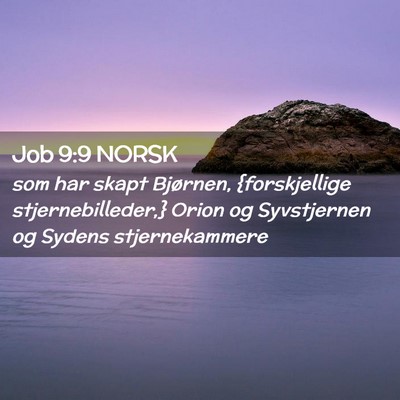 Picture 02 - Job 9:9 NORSK - som har skapt Bjørnen, {forskjellige - Bible Verse Picture