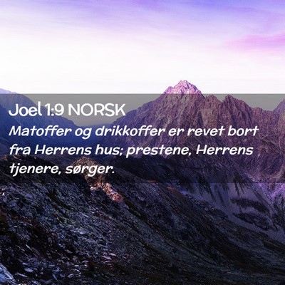 Picture 02 - Joel 1:9 NORSK - Matoffer og drikkoffer er revet bort fra Herrens - Bible Verse Picture