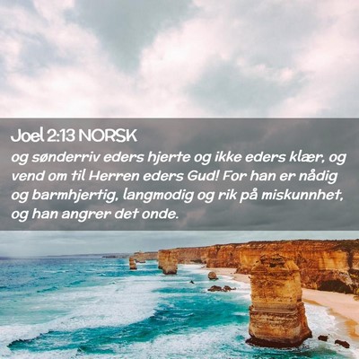 Picture 02 - Joel 2:13 NORSK - og sønderriv eders hjerte og ikke eders klær, - Bible Verse Picture