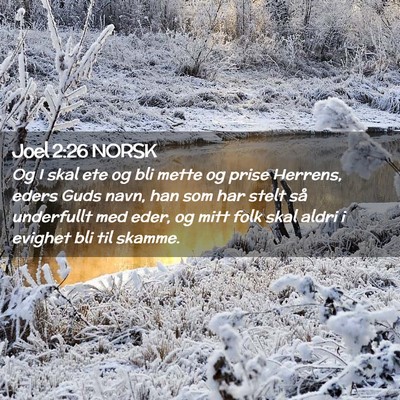 Picture 02 - Joel 2:26 NORSK - Og I skal ete og bli mette og prise Herrens, - Bible Verse Picture