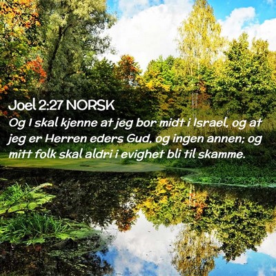 Picture 02 - Joel 2:27 NORSK - Og I skal kjenne at jeg bor midt i Israel, og at - Bible Verse Picture