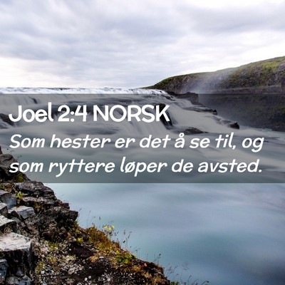 Picture 02 - Joel 2:4 NORSK - Som hester er det å se til, og som ryttere - Bible Verse Picture