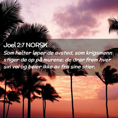 Picture 02 - Joel 2:7 NORSK - Som helter løper de avsted, som krigsmenn stiger - Bible Verse Picture