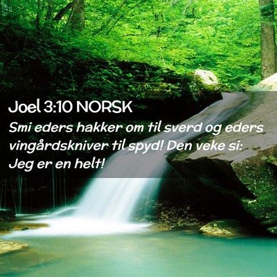 Picture 02 - Joel 3:10 NORSK - Smi eders hakker om til sverd og eders - Bible Verse Picture