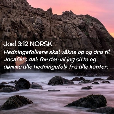 Picture 02 - Joel 3:12 NORSK - Hedningefolkene skal våkne op og dra til - Bible Verse Picture