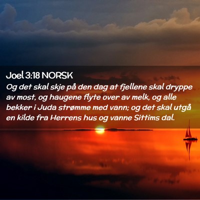 Picture 02 - Joel 3:18 NORSK - Og det skal skje på den dag at fjellene skal - Bible Verse Picture