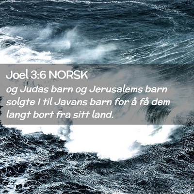 Picture 02 - Joel 3:6 NORSK - og Judas barn og Jerusalems barn solgte I til - Bible Verse Picture