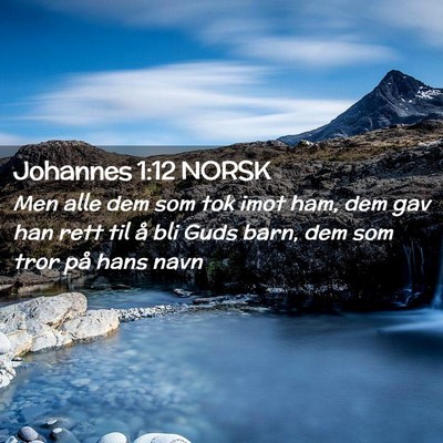 Picture 02 - Johannes 1:12 NORSK - Men alle dem som tok imot ham, dem gav han rett - Bible Verse Picture