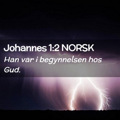 Picture 02 - Johannes 1:2 NORSK - Han var i begynnelsen hos - Bible Verse Picture