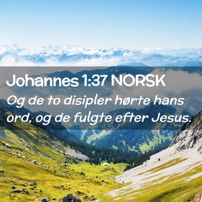 Picture 02 - Johannes 1:37 NORSK - Og de to disipler hørte hans ord, og de fulgte - Bible Verse Picture
