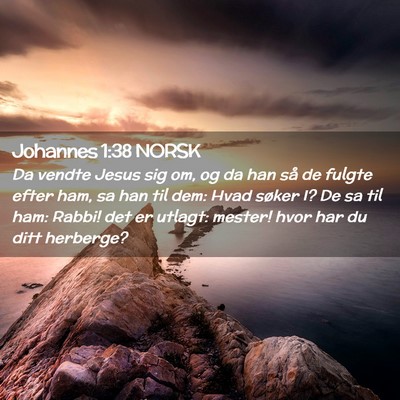 Picture 02 - Johannes 1:38 NORSK - Da vendte Jesus sig om, og da han så de fulgte - Bible Verse Picture