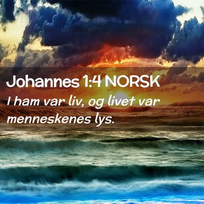 Picture 02 - Johannes 1:4 NORSK - I ham var liv, og livet var menneskenes - Bible Verse Picture