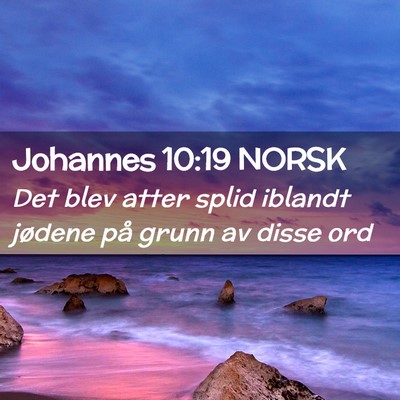 Picture 02 - Johannes 10:19 NORSK - Det blev atter splid iblandt jødene på grunn av - Bible Verse Picture