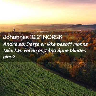Picture 02 - Johannes 10:21 NORSK - Andre sa: Dette er ikke besatt manns tale; kan - Bible Verse Picture