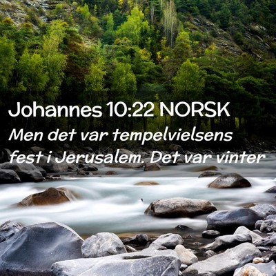 Picture 02 - Johannes 10:22 NORSK - Men det var tempelvielsens fest i Jerusalem. Det - Bible Verse Picture