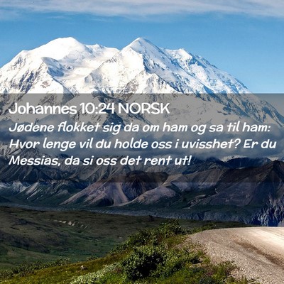 Picture 02 - Johannes 10:24 NORSK - Jødene flokket sig da om ham og sa til ham: Hvor - Bible Verse Picture