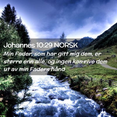 Picture 02 - Johannes 10:29 NORSK - Min Fader, som har gitt mig dem, er større enn - Bible Verse Picture