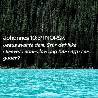Picture 02 - Johannes 10:34 NORSK - Jesus svarte dem: Står det ikke skrevet i eders - Bible Verse Picture