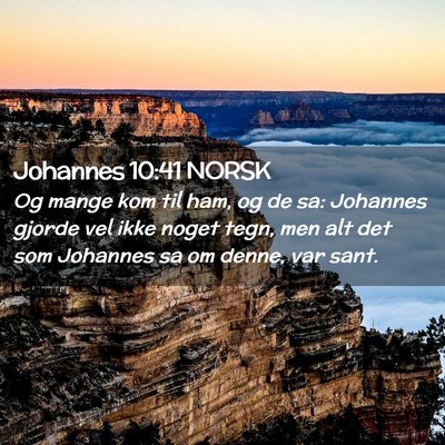 Picture 02 - Johannes 10:41 NORSK - Og mange kom til ham, og de sa: Johannes gjorde - Bible Verse Picture