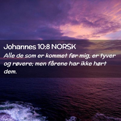 Picture 02 - Johannes 10:8 NORSK - Alle de som er kommet før mig, er tyver og - Bible Verse Picture