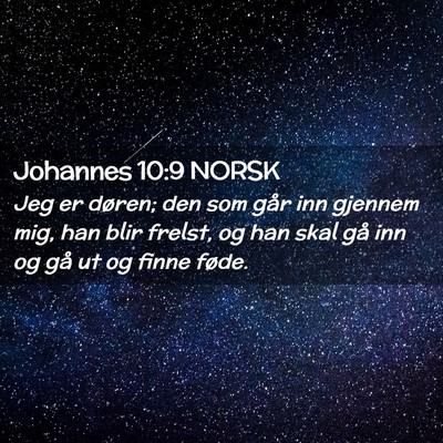 Picture 02 - Johannes 10:9 NORSK - Jeg er døren; den som går inn gjennem mig, han - Bible Verse Picture