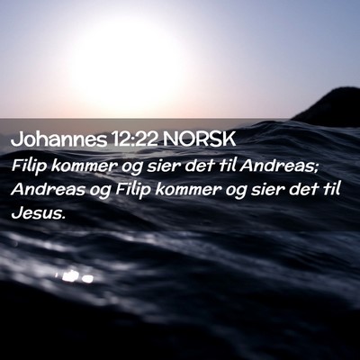 Picture 02 - Johannes 12:22 NORSK - Filip kommer og sier det til Andreas; Andreas og - Bible Verse Picture