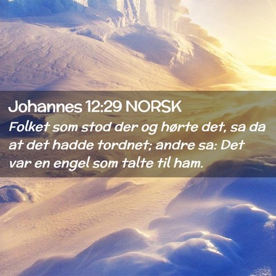 Picture 02 - Johannes 12:29 NORSK - Folket som stod der og hørte det, sa da at det - Bible Verse Picture