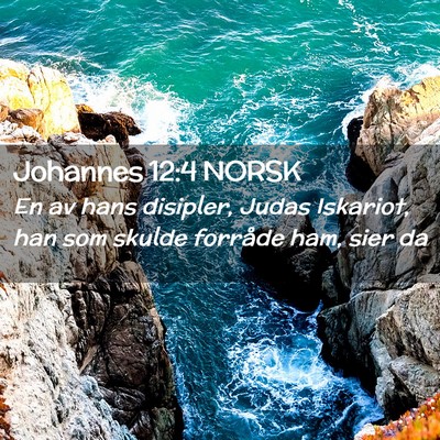 Picture 02 - Johannes 12:4 NORSK - En av hans disipler, Judas Iskariot, han som - Bible Verse Picture
